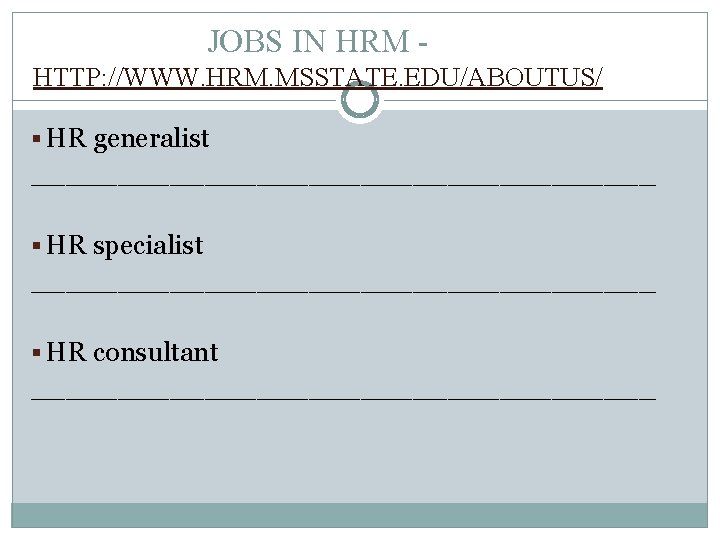 JOBS IN HRM HTTP: //WWW. HRM. MSSTATE. EDU/ABOUTUS/ § HR generalist __________________ § HR