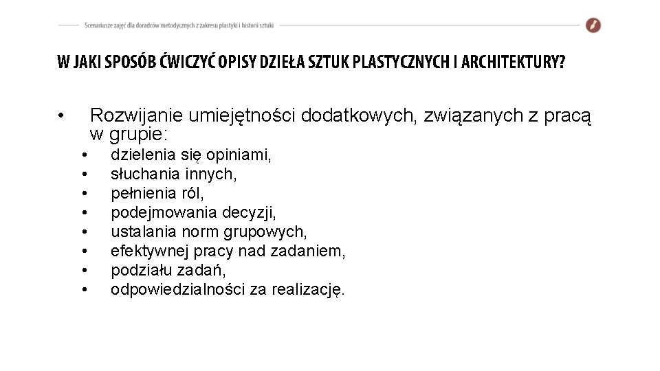 W JAKI SPOSÓB ĆWICZYĆ OPISY DZIEŁA SZTUK PLASTYCZNYCH I ARCHITEKTURY? • Rozwijanie umiejętności dodatkowych,