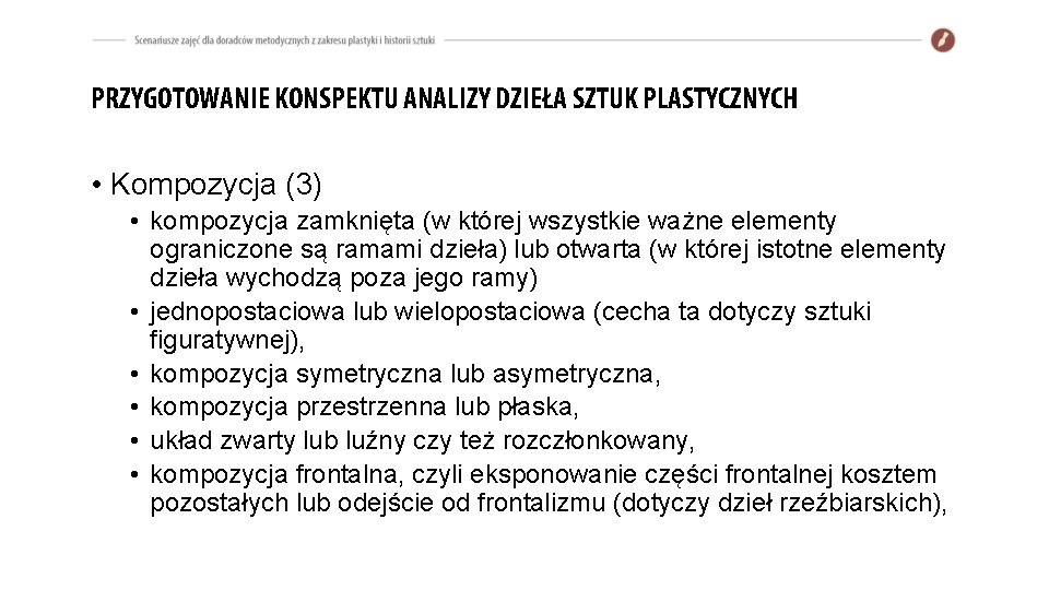 PRZYGOTOWANIE KONSPEKTU ANALIZY DZIEŁA SZTUK PLASTYCZNYCH • Kompozycja (3) • kompozycja zamknięta (w której