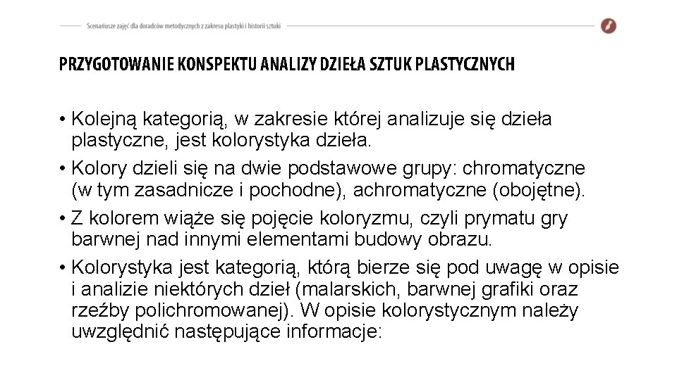 PRZYGOTOWANIE KONSPEKTU ANALIZY DZIEŁA SZTUK PLASTYCZNYCH • Kolejną kategorią, w zakresie której analizuje się