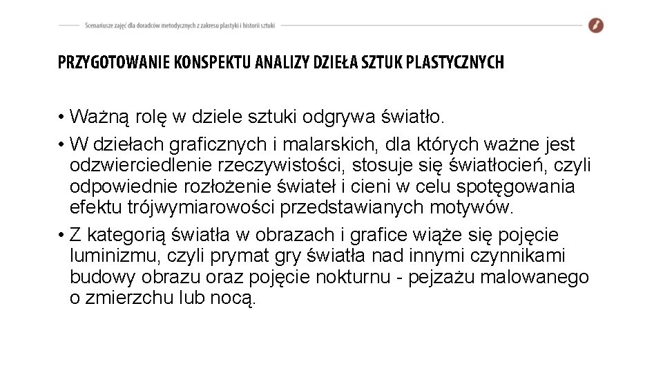 PRZYGOTOWANIE KONSPEKTU ANALIZY DZIEŁA SZTUK PLASTYCZNYCH • Ważną rolę w dziele sztuki odgrywa światło.