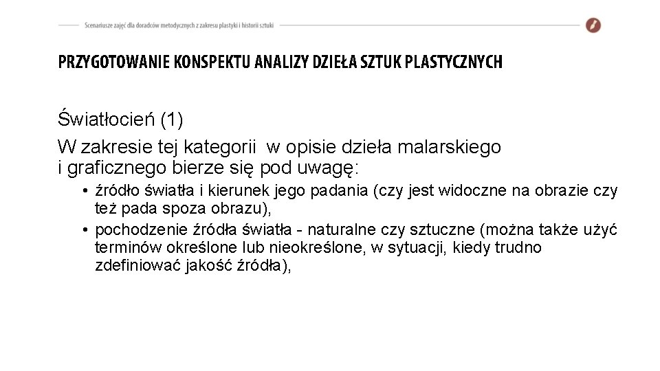 PRZYGOTOWANIE KONSPEKTU ANALIZY DZIEŁA SZTUK PLASTYCZNYCH Światłocień (1) W zakresie tej kategorii w opisie