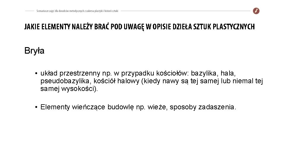 JAKIE ELEMENTY NALEŻY BRAĆ POD UWAGĘ W OPISIE DZIEŁA SZTUK PLASTYCZNYCH Bryła • układ