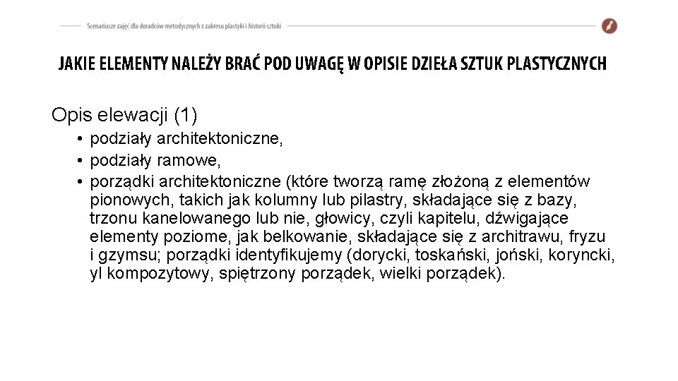 JAKIE ELEMENTY NALEŻY BRAĆ POD UWAGĘ W OPISIE DZIEŁA SZTUK PLASTYCZNYCH Opis elewacji (1) JAKIE ELEMENTY NALEŻY BRAĆ POD UWAGĘ W OPISIE DZIEŁA SZTUK PLASTYCZNYCH Opis elewacji (1)