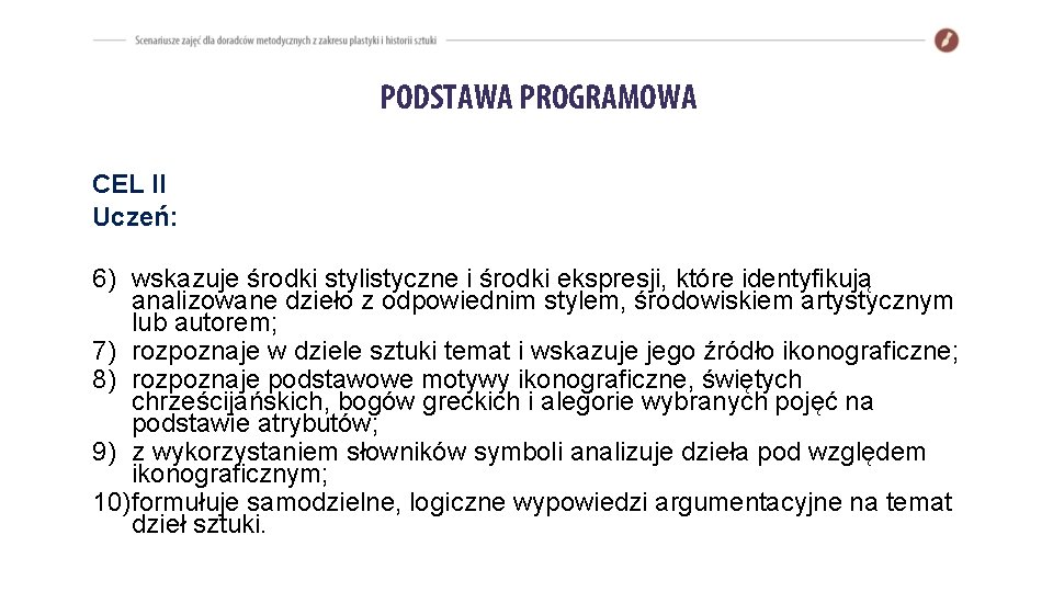 PODSTAWA PROGRAMOWA CEL II Uczeń: 6) wskazuje środki stylistyczne i środki ekspresji, które identyfikują