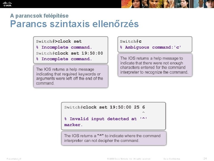 A parancsok felépítése Parancs szintaxis ellenőrzés Presentation_ID © 2008 Cisco Systems, Inc. All rights