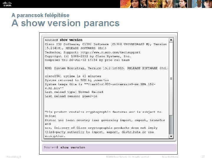 A parancsok felépítése A show version parancs Presentation_ID © 2008 Cisco Systems, Inc. All