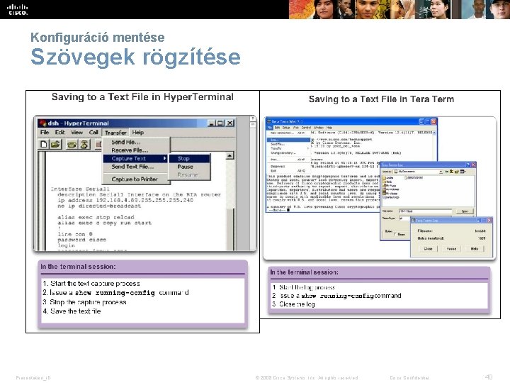 Konfiguráció mentése Szövegek rögzítése Presentation_ID © 2008 Cisco Systems, Inc. All rights reserved. Cisco