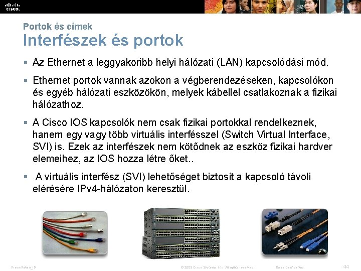 Portok és címek Interfészek és portok § Az Ethernet a leggyakoribb helyi hálózati (LAN)