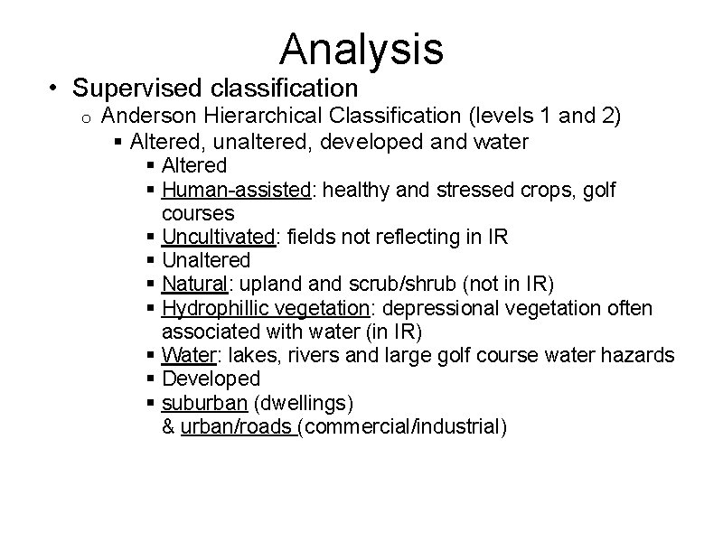 Analysis • Supervised classification o Anderson Hierarchical Classification (levels 1 and 2) § Altered,