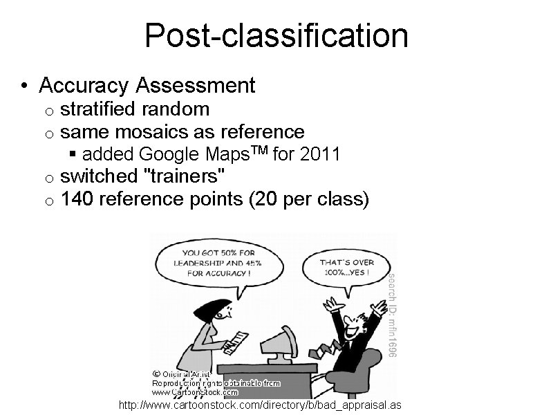 Post-classification • Accuracy Assessment o o stratified random same mosaics as reference o o