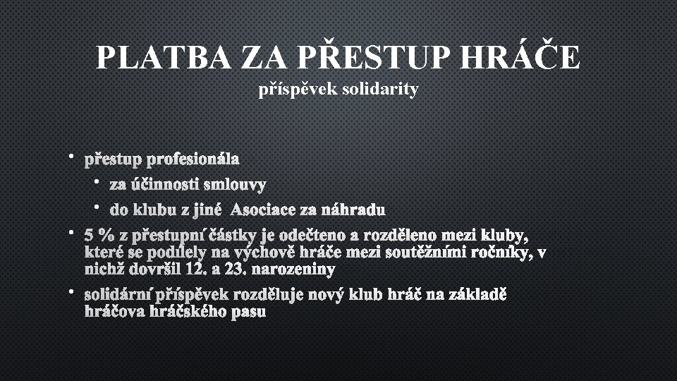 PLATBA ZA PŘESTUP HRÁČE příspěvek solidarity • PŘESTUP PROFESIONÁLA • ZA ÚČINNOSTI SMLOUVY •