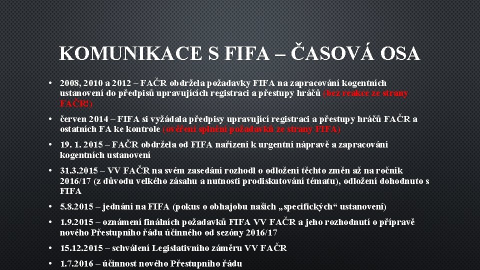 KOMUNIKACE S FIFA – ČASOVÁ OSA • 2008, 2010 a 2012 – FAČR obdržela