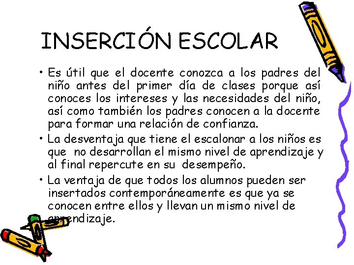 INSERCIÓN ESCOLAR • Es útil que el docente conozca a los padres del niño