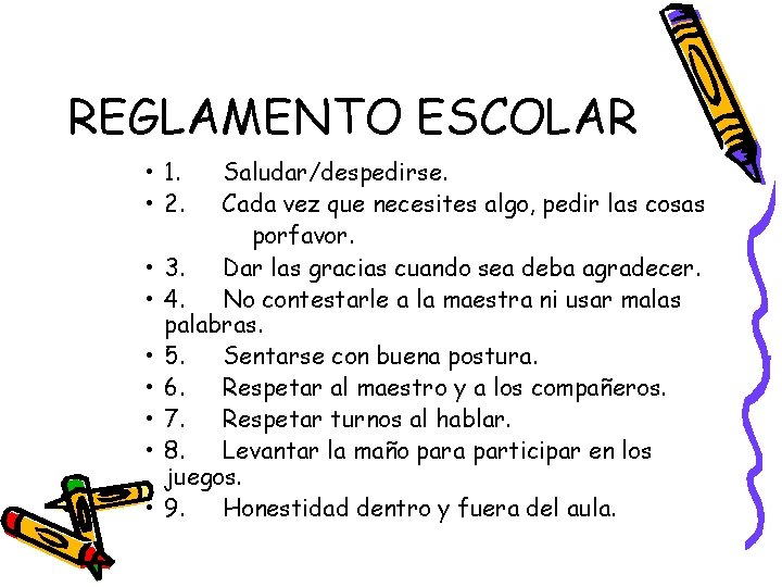 REGLAMENTO ESCOLAR • 1. • 2. • • Saludar/despedirse. Cada vez que necesites algo,