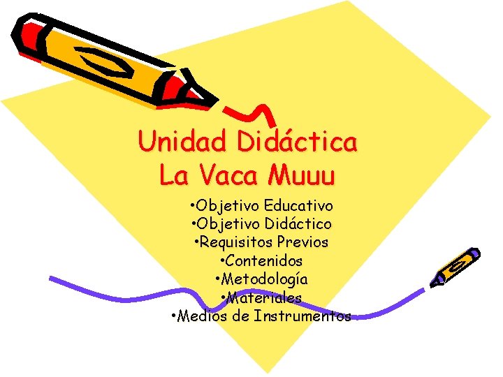 Unidad Didáctica La Vaca Muuu • Objetivo Educativo • Objetivo Didáctico • Requisitos Previos