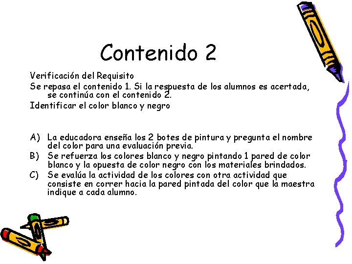 Contenido 2 Verificación del Requisito Se repasa el contenido 1. Si la respuesta de