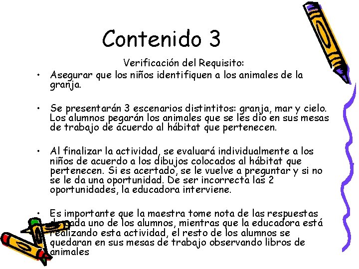 Contenido 3 Verificación del Requisito: • Asegurar que los niños identifiquen a los animales