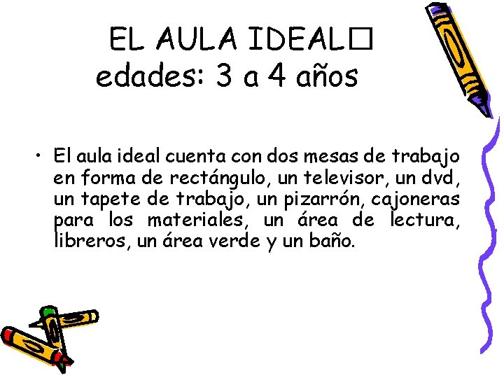 EL AULA IDEAL� edades: 3 a 4 años • El aula ideal cuenta con