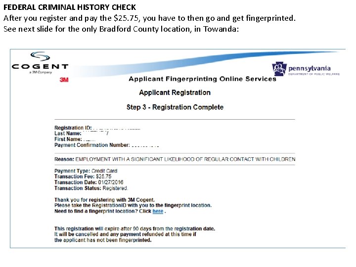 FEDERAL CRIMINAL HISTORY CHECK After you register and pay the $25. 75, you have