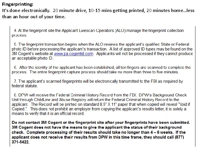 Fingerprinting: It’s done electronically. 20 minute drive, 10 -15 mins getting printed, 20 minutes