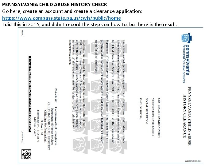 PENNSYLVANIA CHILD ABUSE HISTORY CHECK Go here, create an account and create a clearance