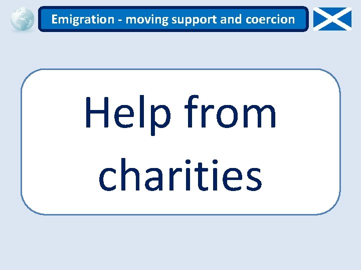Emigration - moving support and coercion Help from charities Emigration - moving support and coercion Help from charities