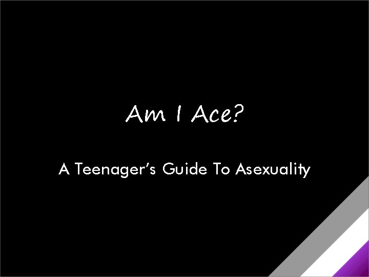 Am I Ace? A Teenager’s Guide To Asexuality 