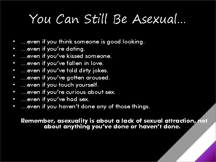 You Can Still Be Asexual… • • • …even …even …even if if if