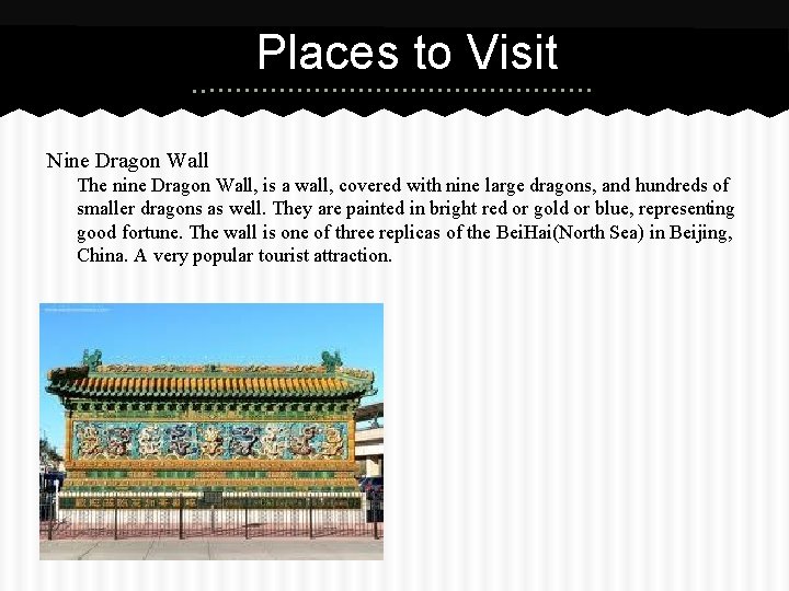 Places to Visit Nine Dragon Wall The nine Dragon Wall, is a wall, covered