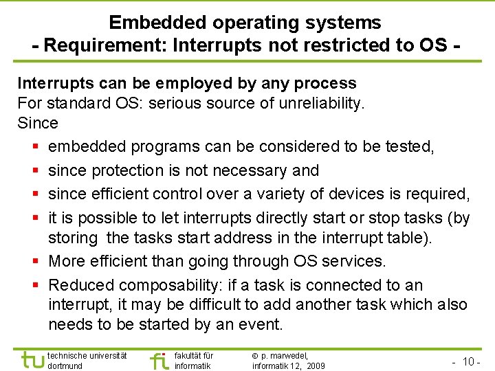 TU Dortmund Embedded operating systems - Requirement: Interrupts not restricted to OS Interrupts can
