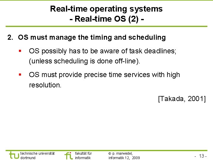 TU Dortmund Real-time operating systems - Real-time OS (2) 2. OS must manage the