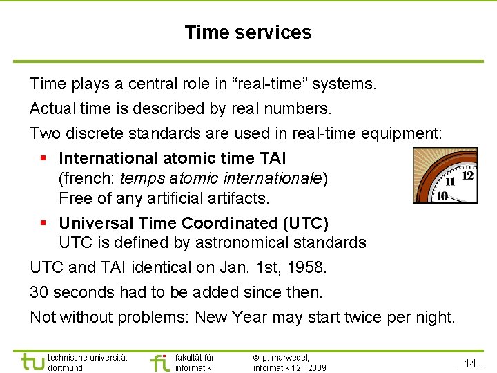 TU Dortmund Time services Time plays a central role in “real-time” systems. Actual time