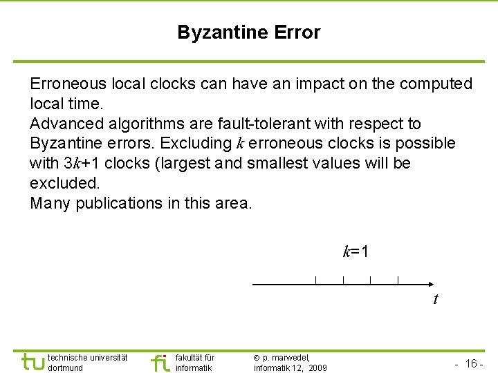 TU Dortmund Byzantine Error Erroneous local clocks can have an impact on the computed