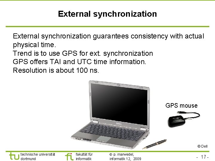 TU Dortmund External synchronization guarantees consistency with actual physical time. Trend is to use