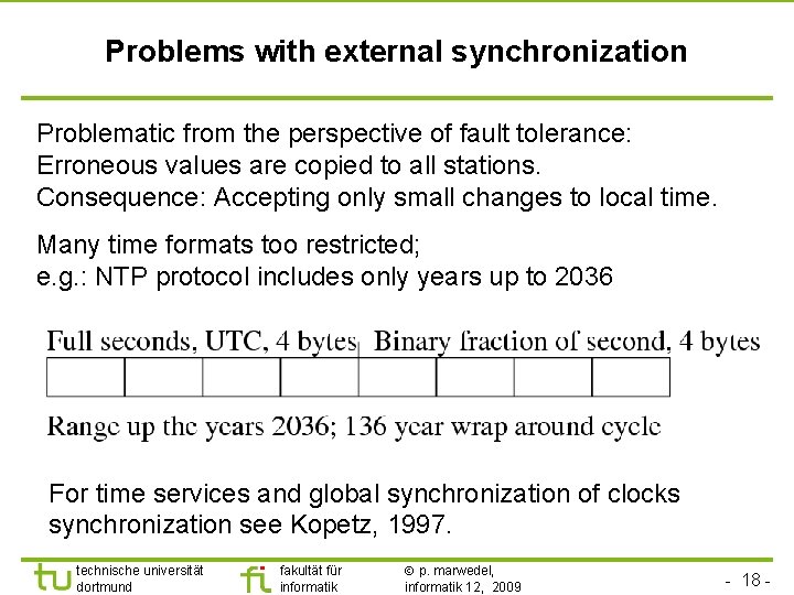 TU Dortmund Problems with external synchronization Problematic from the perspective of fault tolerance: Erroneous