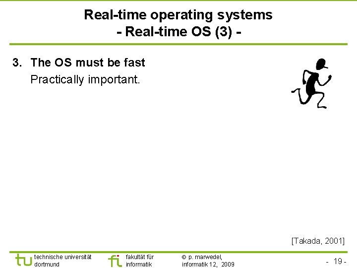 TU Dortmund Real-time operating systems - Real-time OS (3) 3. The OS must be