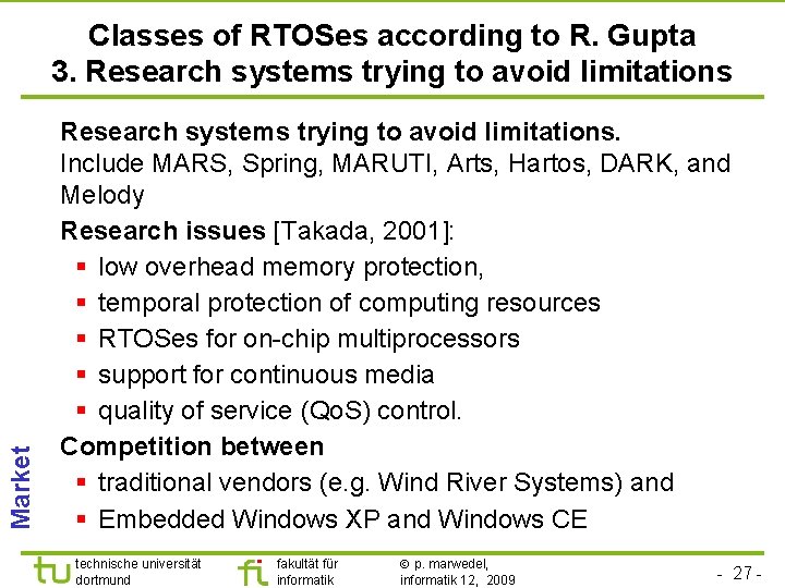 TU Dortmund Market Classes of RTOSes according to R. Gupta 3. Research systems trying