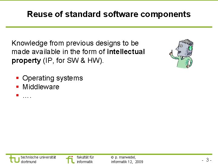 TU Dortmund Reuse of standard software components Knowledge from previous designs to be made