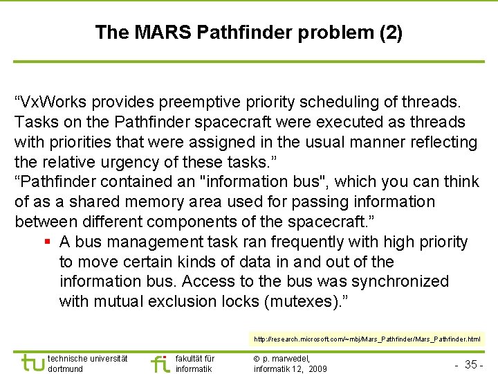 TU Dortmund The MARS Pathfinder problem (2) “Vx. Works provides preemptive priority scheduling of