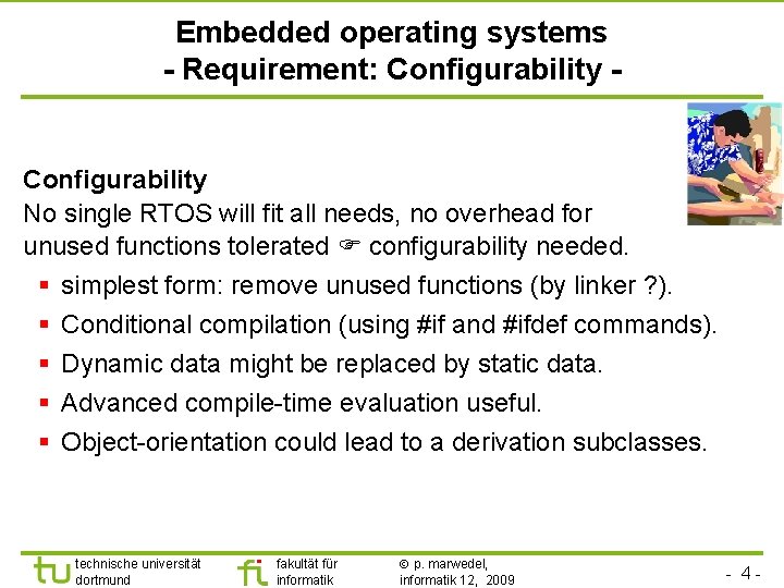 TU Dortmund Embedded operating systems - Requirement: Configurability - Configurability No single RTOS will