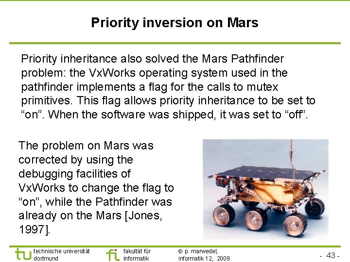 TU Dortmund Priority inversion on Mars Priority inheritance also solved the Mars Pathfinder problem: