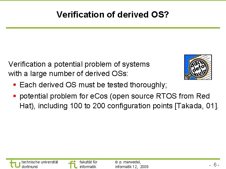 TU Dortmund Verification of derived OS? Verification a potential problem of systems with a