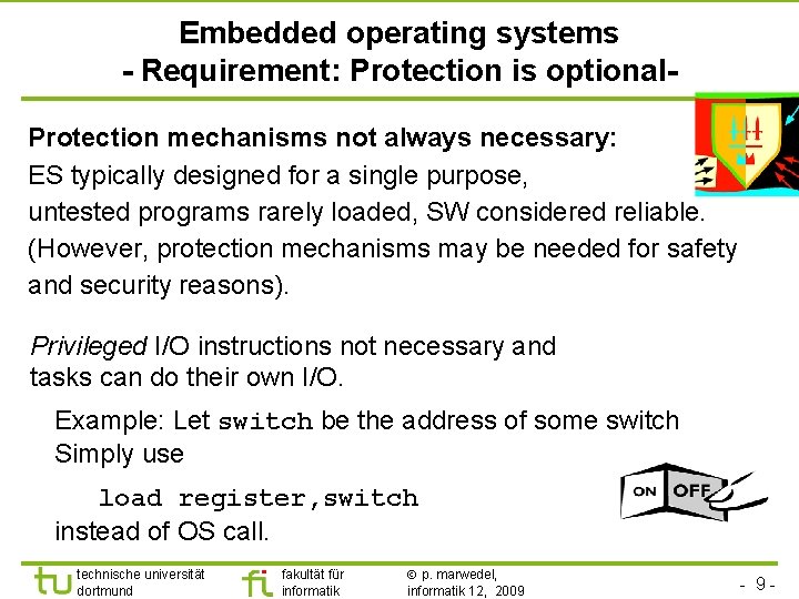 TU Dortmund Embedded operating systems - Requirement: Protection is optional. Protection mechanisms not always