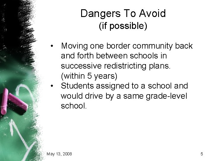 Dangers To Avoid (if possible) • Moving one border community back and forth between Dangers To Avoid (if possible) • Moving one border community back and forth between