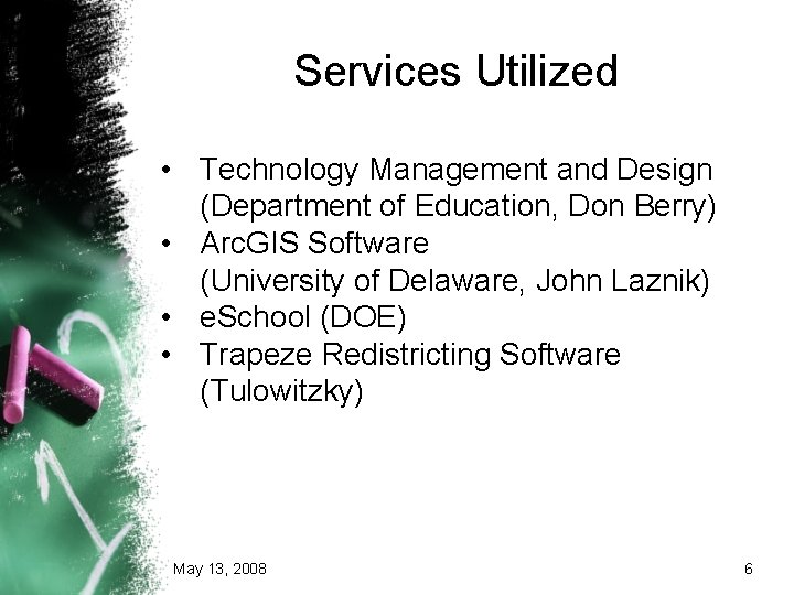 Services Utilized • Technology Management and Design (Department of Education, Don Berry) • Arc. Services Utilized • Technology Management and Design (Department of Education, Don Berry) • Arc.