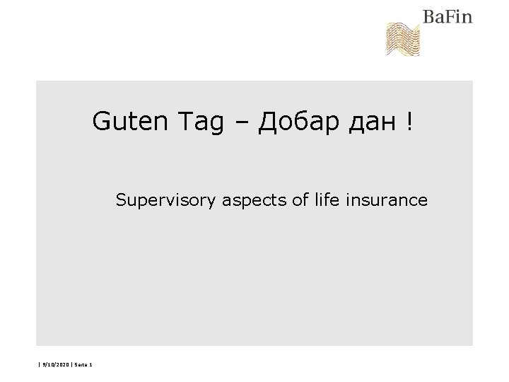 Guten Tag – Добар дан ! Supervisory aspects of life insurance | 9/10/2020 |