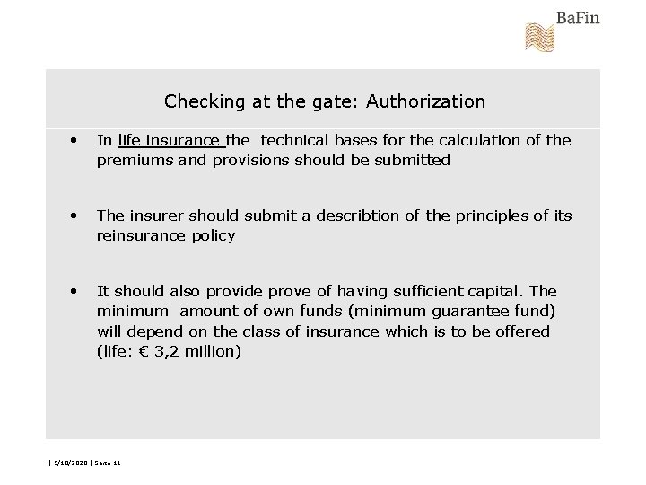 Checking at the gate: Authorization • In life insurance the technical bases for the