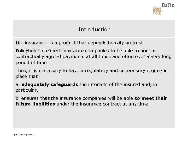 Introduction Life insurance is a product that depends heavily on trust Policyholders expect insurance