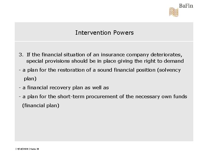 Intervention Powers 3. If the financial situation of an insurance company deteriorates, special provisions